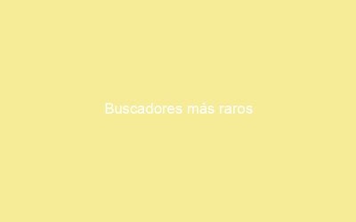 Buscadores más raros