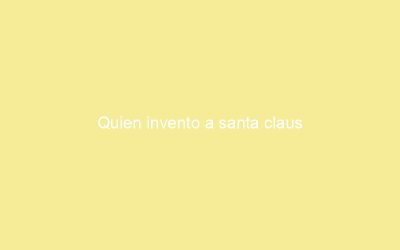 Quien invento a santa claus