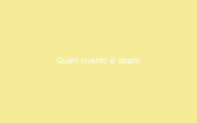 Quien invento el abaco