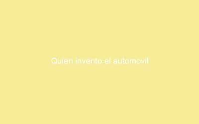 Quien invento el automovil