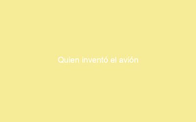 Quien inventó el avión