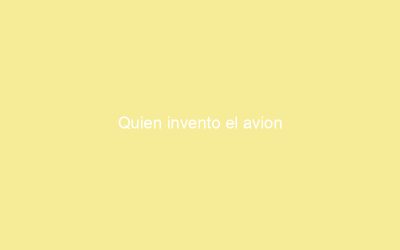 Quien invento el avion