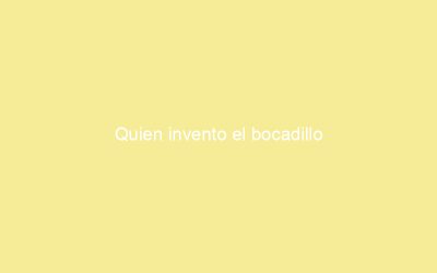 Quien invento el bocadillo