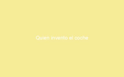 Quien invento el coche