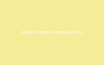 Quien invento el coche electrico