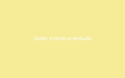 Quien invento el embudo