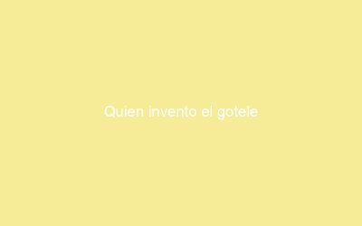 Quien invento el gotele