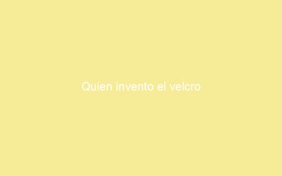 Quien invento el velcro