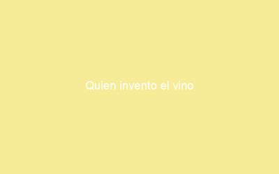 Quien invento el vino