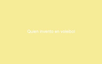 Quien invento en voleibol
