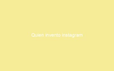Quien invento instagram