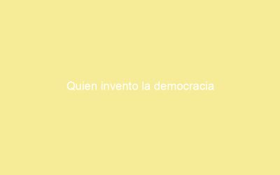 Quien invento la democracia