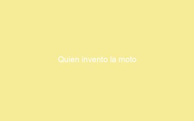 Quien invento la moto