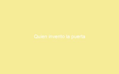 Quien invento la puerta