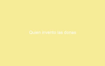 Quien invento las donas