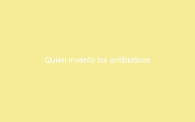 Quien invento los antibioticos
